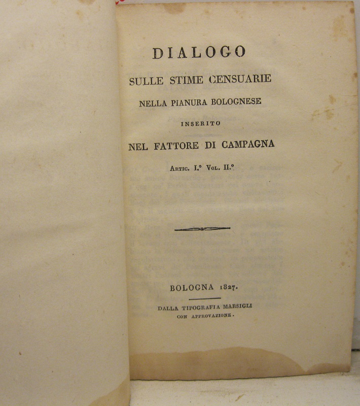 Dialogo sulle stime censuarie nella pianura bolognese, inserito nel fattore di campagna.  Artic. I°  Vol. II°